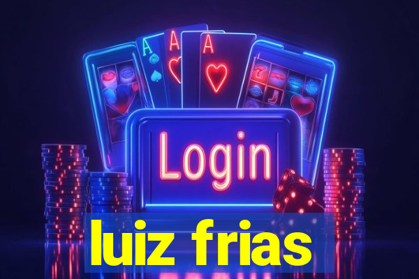 luiz frias
